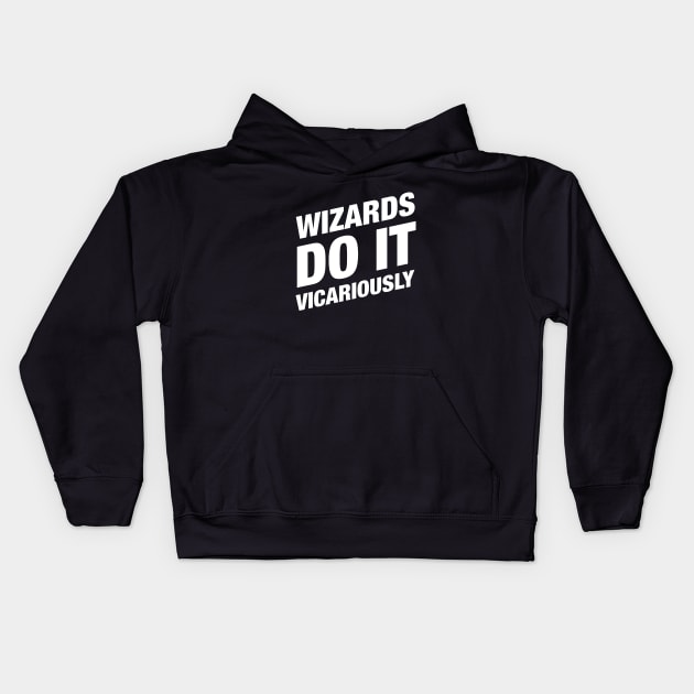 Wizards Do It Vicariously Tabletop RPG Kids Hoodie by pixeptional
